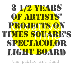 8 1/2 Years of Artists' Projects on Times

Square's Spectacolor Light Board by The Public Art Fund