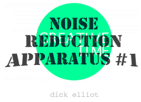 Noise Reduction Apparatus #1 by Dick Elliot